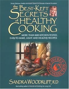 The Best-Kept Secrets of Healthy Cooking: Your Culinary Resource to Hundreds of Delicious Kitchen-Tested Dishes