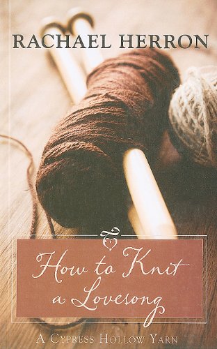 How to Knit a Love Song by Rachael Herron