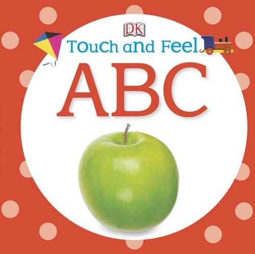 Touch and Feel: ABC (Touch & Feel) by DK Publishing