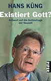 Existiert Gott?: Antwort auf die Gottesfrage der Neuzeit - Hans Küng