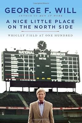A Nice Little Place on the North Side: Wrigley Field at One Hundred