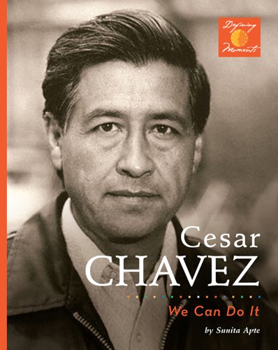 Cesar Chavez: We Can Do It! (Defining Moments (Bearport Publishing)) by Sunita Apte