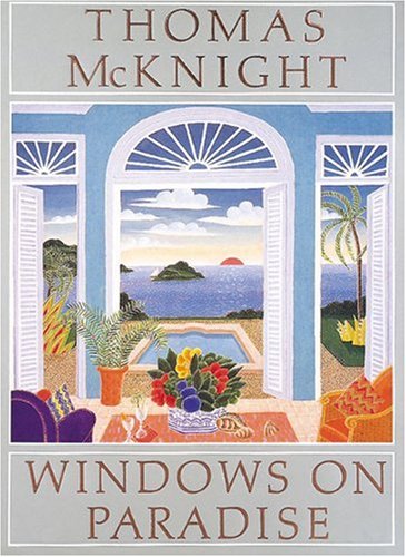 Thomas McKnight: Windows on Paradise by Thomas McKnight