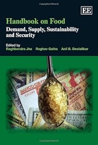 Handbook on Food: Demand, Supply, Sustainability and Security by Raghbendra Jha