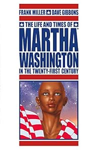 The Life and Times of Martha Washington in the Twenty-first Century