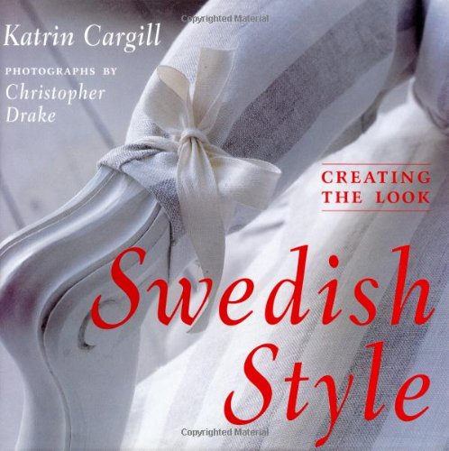 Swedish Style: Creating the Look by Katrin Cargil