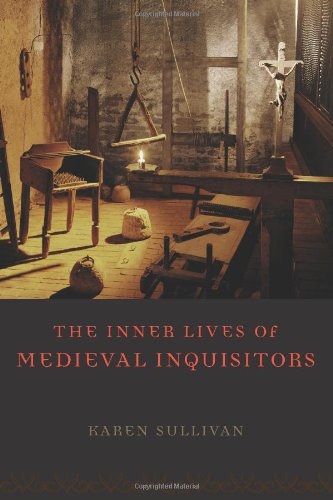 The Inner Lives of Medieval Inquisitors by Karen Sullivan
