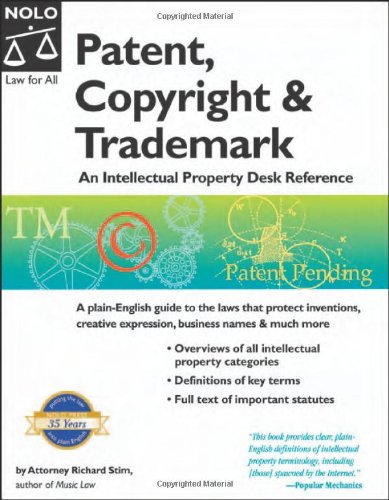 Patent, Copyright & Trademark: An Intellectual Property Desk Reference (8th Edition) by Richard Stim