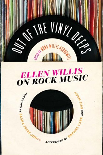 Out of the Vinyl Deeps: Ellen Willis on Rock Music by Nona Willis Aronowitz