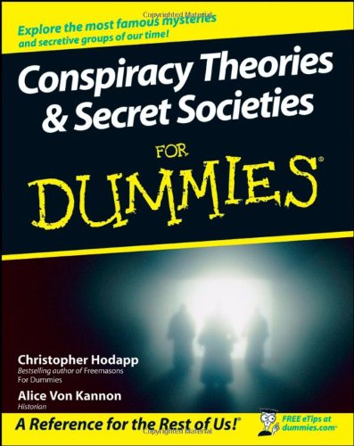 Conspiracy Theories and Secret Societies For Dummies by Christopher Hodapp