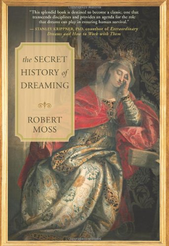 The Secret History of Dreaming by Robert Moss