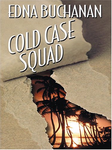 Cold Case Squad by Edna Buchanan