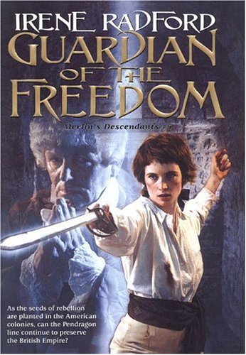 Guardian of the Freedom: (Merlin's Descendants #5) by Irene Radford