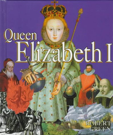 Queen Elizabeth I (First Book) by Robert Green