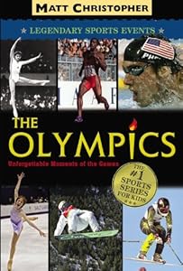 The Olympics: Legendary Sports Events (Matt Christopher Legendary Sports Events)