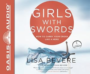 Girls with Swords: How to Carry Your Cross Like a Hero