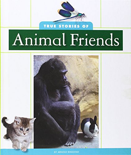 True Stories of Animal Friends by Arnold Ringstad