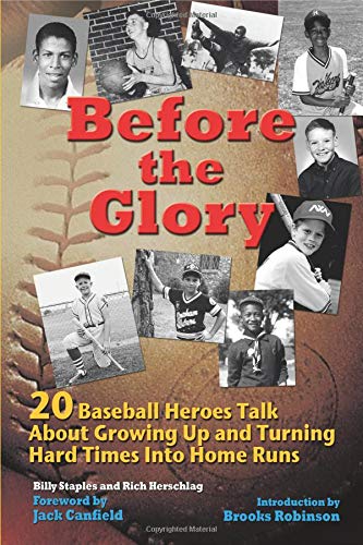 Before the Glory: 20 Baseball Heroes Talk About Growing Up and Turning Hard Times into Home Runs by Billy Staples
