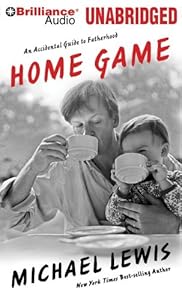 Home Game: An Accidental Guide to Fatherhood