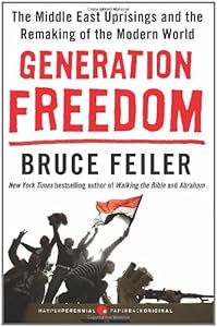 Generation Freedom: The Middle East Uprisings and the Remaking of the Modern World