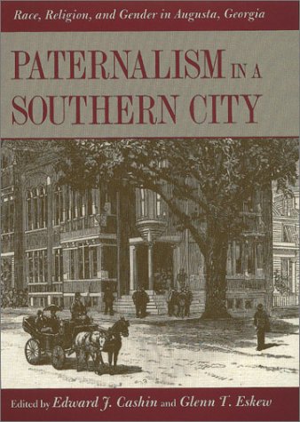 Paternalism in a Southern City by Edward J Cashin