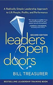 Leaders Open Doors, 2nd Edition: A Radically Simple Leadership Approach to Lift People, Profits, and Performance by Bill Treasurer