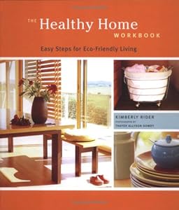 The Healthy Home Workbook: Easy Steps for Eco-Friendly Living by Kimberly Rider