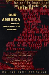 Our America: Nativism, Modernism, and Pluralism (Post-Contemporary Interventions) by Walter Benn Michaels