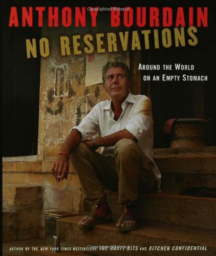 No Reservations: Around the World on an Empty Stomach by Anthony Bourdain