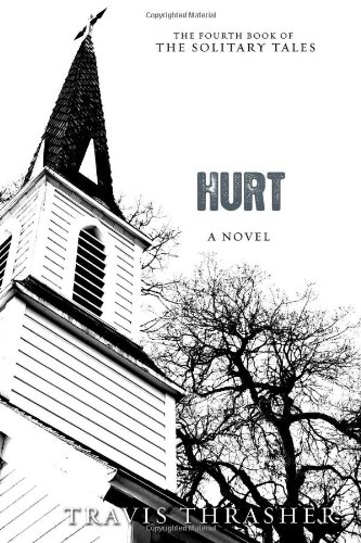 Hurt: A Novel (Solitary Tales Series) by Travis Thrasher