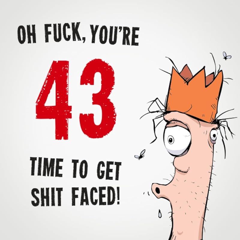 Oh Fuck, You're 43. Time To Get Shit Faced!: 43rd Birthday Card Message Book: Perfect As A Party Guest Book. (Rude Birthday Cards) by Electric Cheese Birthday Guest Books