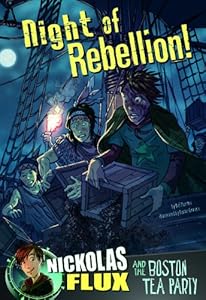 Night of Rebellion!: Nickolas Flux and the Boston Tea Party by Nel Yomtov 
			
			
		
		
		
       	 
       		
       			,