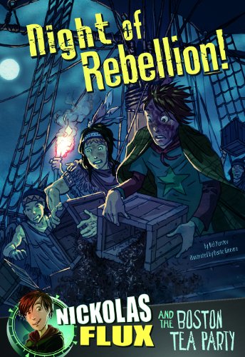 Night of Rebellion!: Nickolas Flux and the Boston Tea Party by Nel Yomtov 
			
			
		
		
		
       	 
       		
       			,