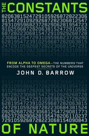 The Constants of Nature: From Alpha to Omega--the Numbers That Encode the Deepest Secrets of the Universe by John D. Barrow
