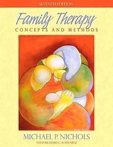 Family Therapy: Concepts and Methods (7th Edition) by Michael P Nichols
