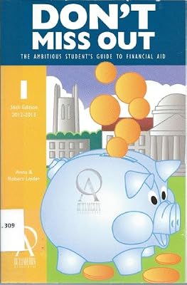Don't Miss Out: The Ambitious Student's Guide to Financial Aid