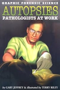Autopsies: Pathologists at Work (Graphic Forensic Science)