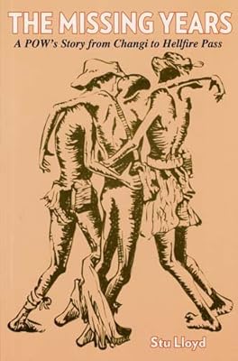 The Missing Years: A PoW's Story from Changi to Hellfire Pass, 1942-45