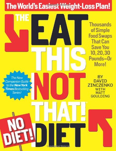 The Eat This, Not That! No-Diet Diet: The World's Easiest Weight-Loss Plan! by David Zinczenko