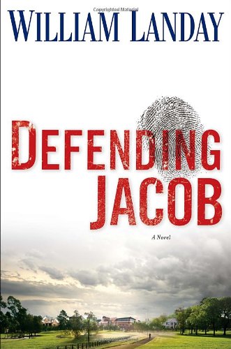 Defending Jacob: A Novel by William Landay