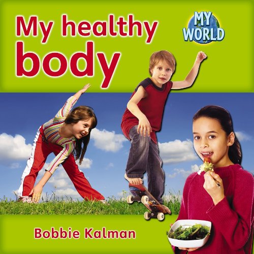 My Healthy Body (My World) by Bobbie Kalman