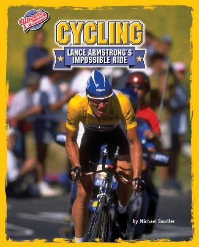 Cycling: Lance Armstrong's Impossible Ride (Upsets & Comebacks) by Michael Sandler