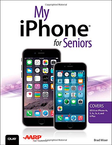 My iPhone for Seniors by Brad Miser