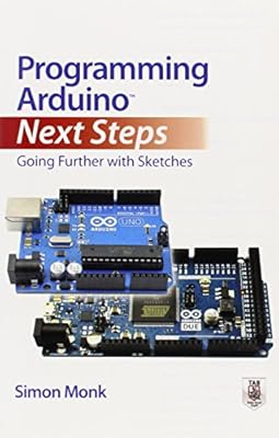 Programming Arduino next steps : going further with sketches