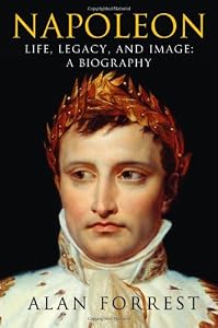Napoleon: Life, Legacy, and Image: A Biography