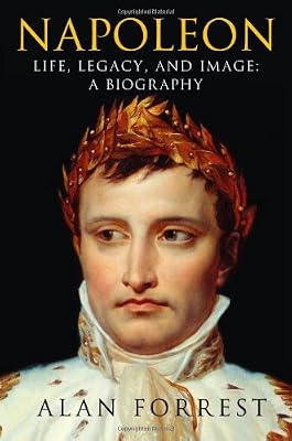 Napoleon: Life, Legacy, and Image: A Biography
