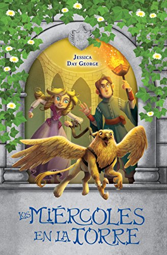 Los mi&eacute;rcoles en la torre by Jessica Day George