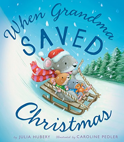 When Grandma Saved Christmas by Julia Hubery  ,