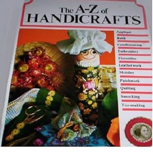 THE A-Z OF HANDICRAFTS.