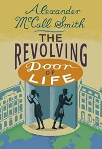The Revolving Door of Life: A 44 Scotland Street Novel